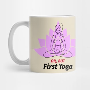 Yoga First / Namaste / Yoga Design / Girl Doing Yoga / Meditation / Yoga Lover Mug